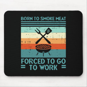 Born To Grill Meat Forced To Work Fun Bbq Byrbecue Mouse Mat