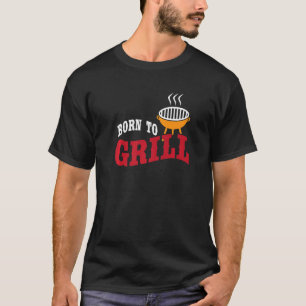 Born To Grill T-Shirt