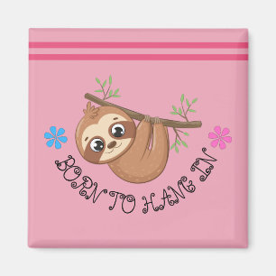 Born To Hang In   Funny Hanging Sloth Template Magnet