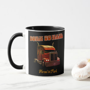 Born to Haul Mug