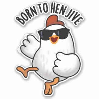 Born To Hen Jive Funny Chicken Pun 