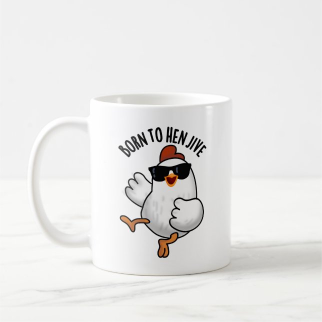 Born To Hen Jive Funny Chicken Pun  Coffee Mug (Left)