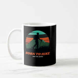 Born to hike and eat pizza coffee mug