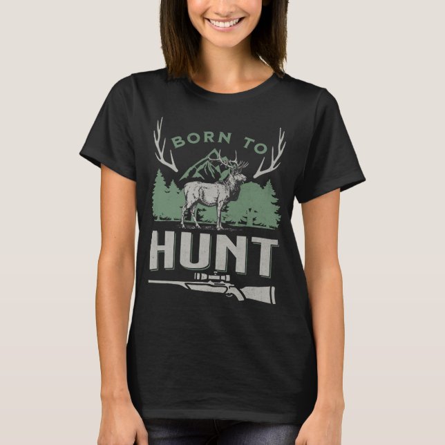Born to Hunt Majestic Deer T-Shirt (Front)