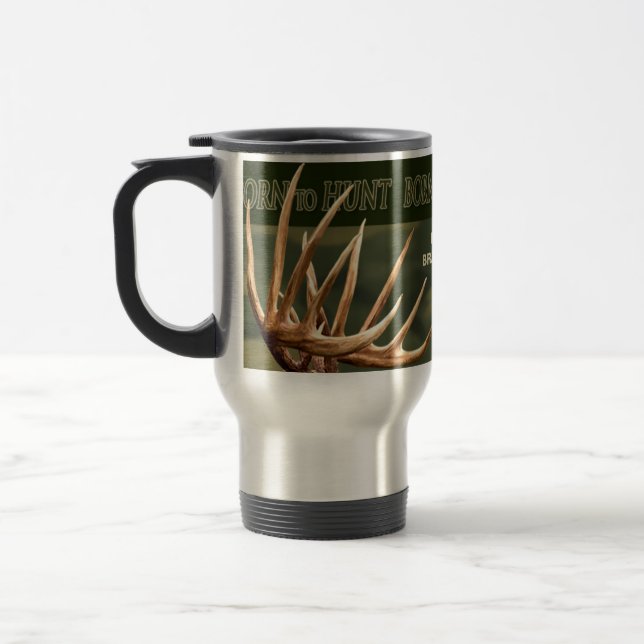 BORN TO HUNT - TRAVEL MUG - DEER ANTLERS (Left)