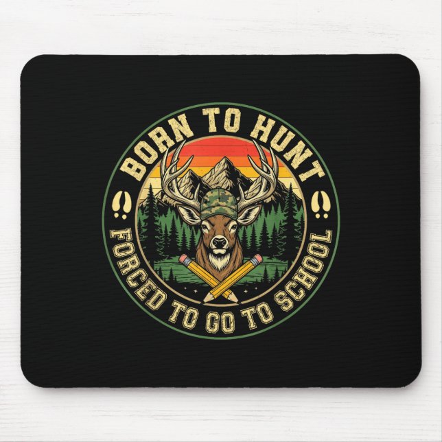 Born To Hunting Forced To Go To School Funny Hunt  Mouse Mat (Front)