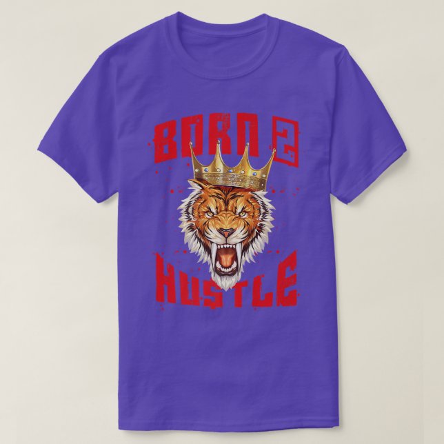 Born To Hustle Tiger King Motivation Quote Beast M T-Shirt (Design Front)