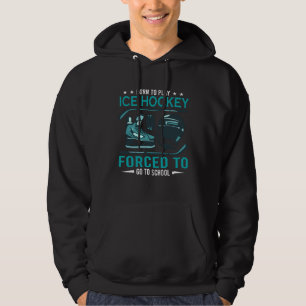 Born To Ice Hockey Forced To Go To School Designs  Hoodie