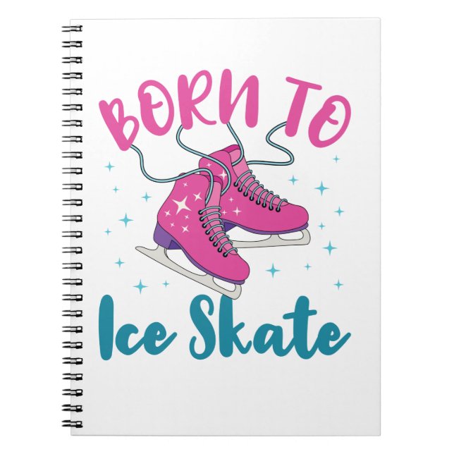 Born to Ice Skate Cute Figure Skating Skater Notebook (Front)