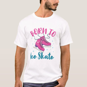 Born to Ice Skate Cute Figure Skating Skater T-Shirt
