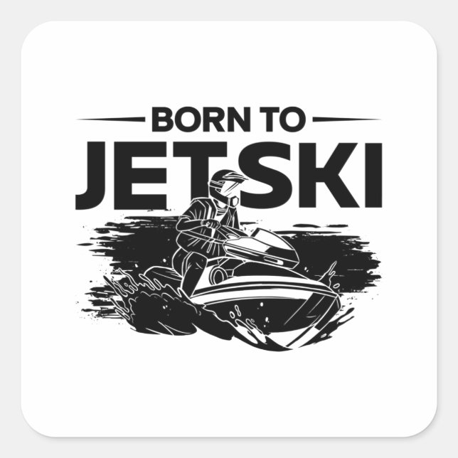 Born To Jetski Water Sports Jet Ski Jet Skiing Square Sticker (Front)