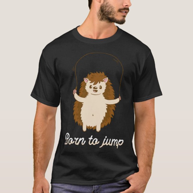 Born To Jump Hedgehog Jump Rope Fitness T-Shirt (Front)