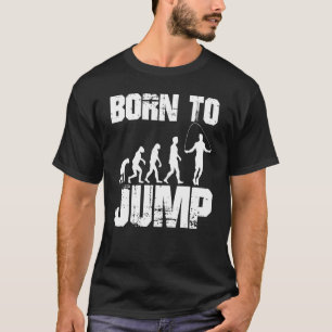 Born to Jump Weighted Jump Rope Double Dutch Worko T-Shirt