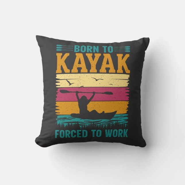 Born to Kayak Forced to Work Cushion (Front)
