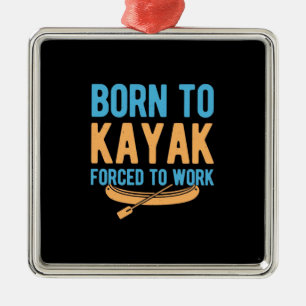 Born To Kayak Forced To Work Metal Tree Decoration
