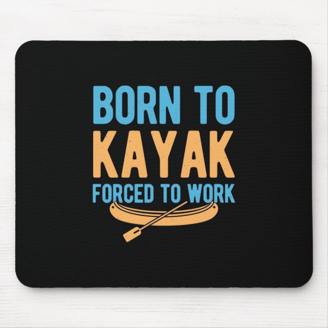 Born To Kayak Forced To Work Mouse Mat (Front)