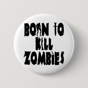 Born to Kill Zombies 6 Cm Round Badge