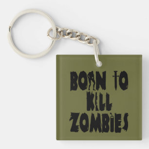 Born to Kill Zombies Key Ring