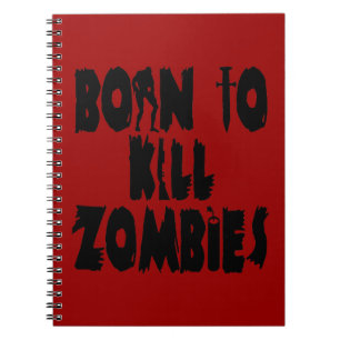 Born to Kill Zombies Notebook
