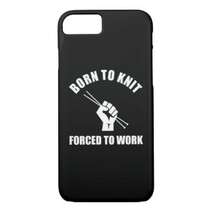 Born To Knit Forced To Work iPhone 8/7 Case