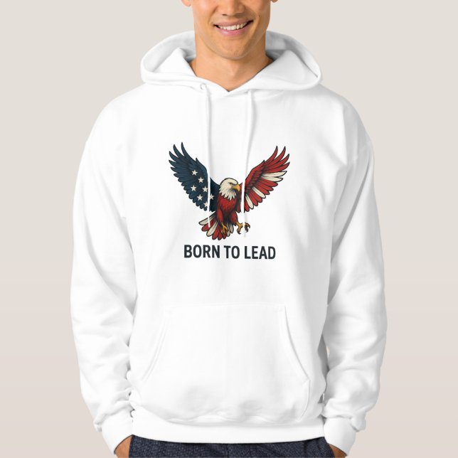 Born To Lead – Bold Eagle Design Hoodie (Front)