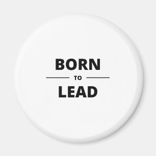 BORN TO LEAD MAGNET