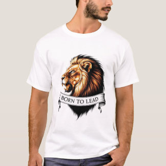 "Born to Lead - Roaring Lion Head T-shirt" T-Shirt