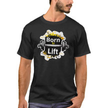 Born to Lift: Weightlifting & Fitness T-shirt