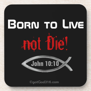 Born to Live not Die! gotGod316.com Coaster