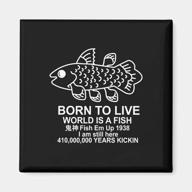 Born To Live World Is A Fish Coelacanth Fish Memes Magnet (Front)