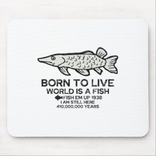 Born To Live World Is A Fish Funny Fishing Fisherm Mouse Mat