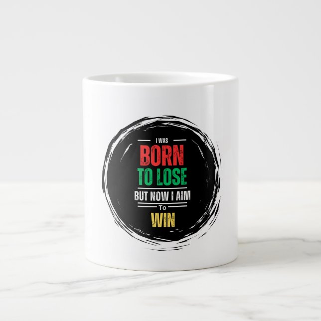Born to Lose But Now I Aim to Win Motivational mug (Front)