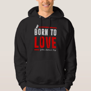Born To Love Golden Retriever Dog Hoodie