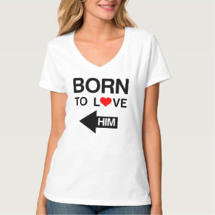Born to love him matching couple T-Shirt