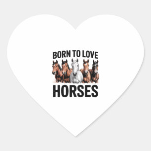 Born to Love Horses Heart Sticker