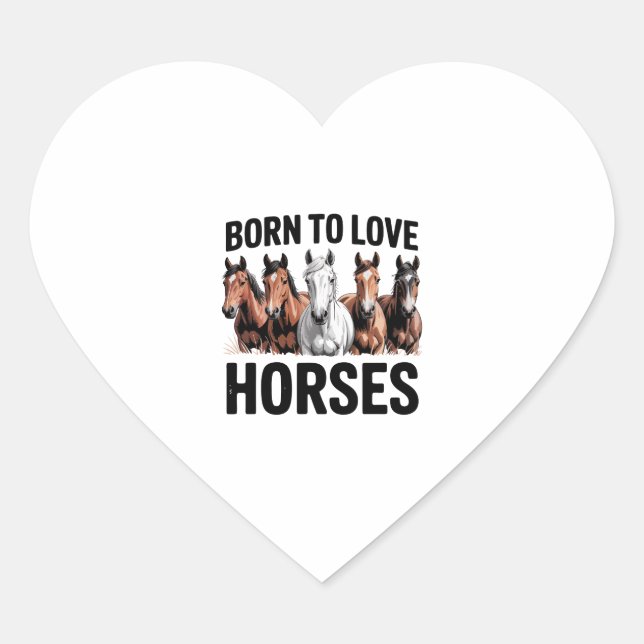 Born to Love Horses Heart Sticker (Front)
