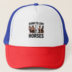 Born to Love Horses Trucker Hat