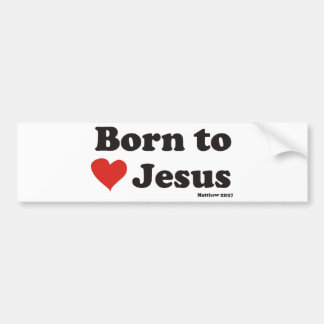 Born to Love Jesus Bumper Sticker