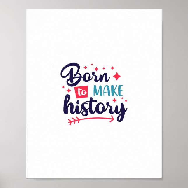 Born to make History Poster (Front)