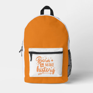 born to make history printed backpack
