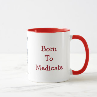 Born To Medicate Mug