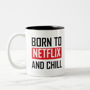 Born to netflix and chill quote Two-Tone coffee mug