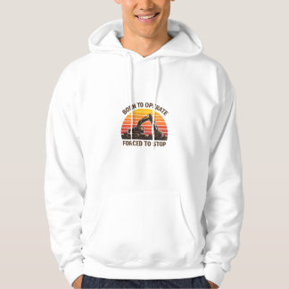 Born To Operate Forced To Stop Hoodie