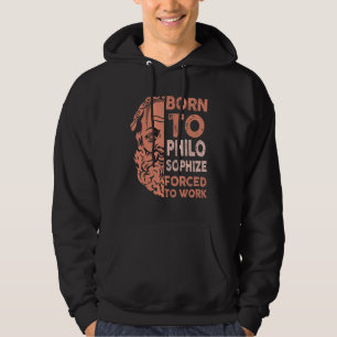 Born To Philosophise Forced To Work Philosophe Hoodie