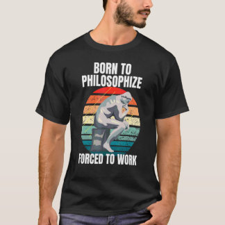 Born To Philosophise Philosophy Philosopher Retro T-Shirt