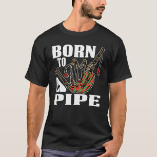 Born To Pipe Bagpiper Outfit T-Shirt
