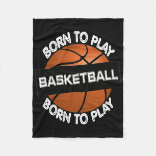 Born To Play Basketball - Cool Basketball Design Fleece Blanket