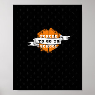 Born To Play Basketball Forced To Go To School  Poster