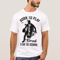 born to play basketball forced to go to school