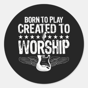 Born To Play Created To Worship Electric Guitar Classic Round Sticker